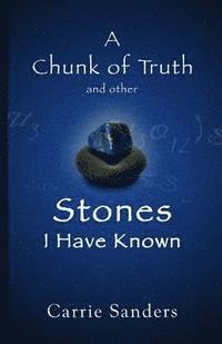 bokomslag A Chunk of Truth and other Stones I Have Known