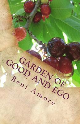 bokomslag Garden of Good and Ego: Taste the Fruits of Love