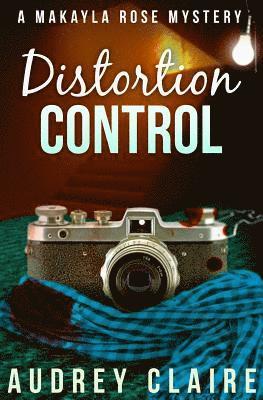 Distortion Control (A Makayla Rose Mystery Book 3) 1