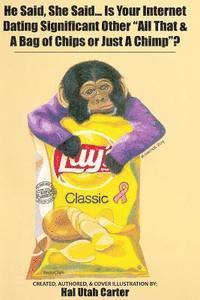 bokomslag He said, she said...is your internet dating significant other, "All that and a bag of chips or just a chimp"?: A comedic but educational guid to on li