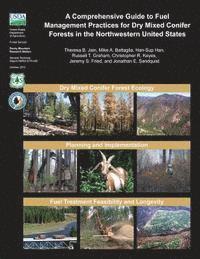 bokomslag A Comprehensive Guide to Fuel Management Practices for Dry Mixed Conifer Forests in the Northwestern United States