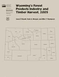 bokomslag Wyoming's Forest Products Industry and Timber Harvest,2005