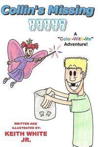 Jr. White, Keith - Collin's Missing Teeth: A Color-With-Me Adventure, Häftad
