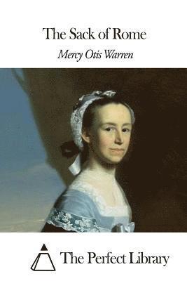 Mercy Otis Warren, The Perfect Library - The Sack of Rome, Häftad