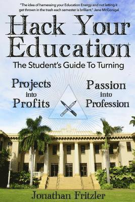 bokomslag Hack Your Education: The Student's Guide To Turning Projects Into Profits