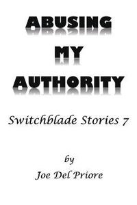 bokomslag Abusing My Authority: Switchblade Stories 7