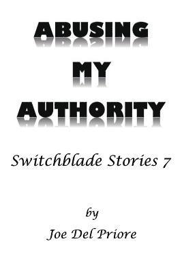 Abusing My Authority: Switchblade Stories 7 1