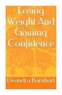 bokomslag Losing weight and gaining confidence: How to lose weight with simple at home recipes