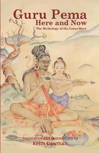 bokomslag Guru Pema Here and Now: The Mythology of the Lotus Born