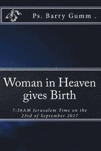 Woman in Heaven gives Birth: 7:36AM Jerusalem Time on the 23rd of September 2017 1