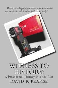 Witness to History: : A Paranormal Journey into the Past 1