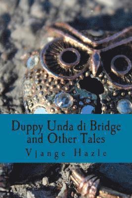 Duppy Unda di Bridge and Other Tales 1