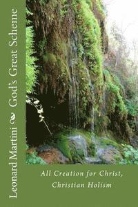 Leonard J. Martini - God's Great Scheme: All Creation for Christ, Christian Holism, Häftad. Tillgänglighet: Lägg i varukorg