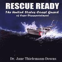bokomslag Rescue Ready: The United States Coast Guard of Cape Disappointment