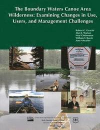 bokomslag The Boundary Waters Canoe Area Wilderness: Examining Changes in Use, Users, and Management Challenges