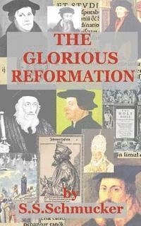 bokomslag The Glorious Reformation: Discourse in Commemoration of the Glorious Reformation of the 16th Century