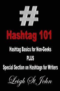 bokomslag Hashtag 101 - Hashtag Basics for Non-Geeks: With a Special Section on Hashtags for Writers!