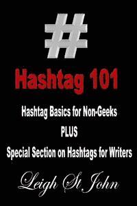 Hashtag 101 - Hashtag Basics for Non-Geeks: With a Special Section on Hashtags for Writers! 1