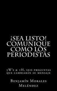 bokomslag Comunique como los periodistas: 5W's & 1H, seis preguntas que cambiarán su mensaje