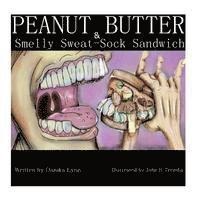 bokomslag Peanut Butter and Smelly Sweat-Sock Sandwich