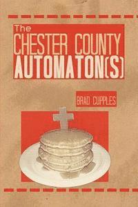bokomslag The Chester County Automaton(s)