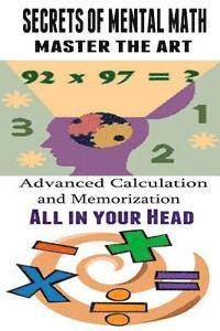 bokomslag Secrets of Mental Math - Master The Art: Advanced Calculation and Memorization All in your Head