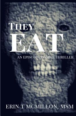 Erin T. McMillon Msm - They Eat: An Episodic Zombie Thriller, Häftad