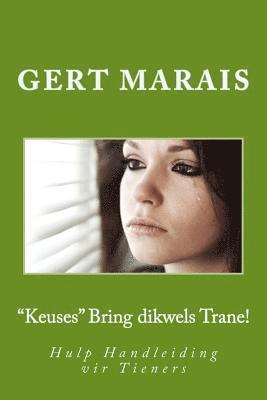 bokomslag "Keuses" Bring dikwels Trane!: Hulp Handleiding vir Tieners