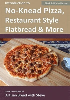 Steve Gamelin - Introduction to No-Knead Pizza, Restaurant Style Flatbread & More (B&W Version), Häftad. Tillgänglighet: Lägg i varukorg