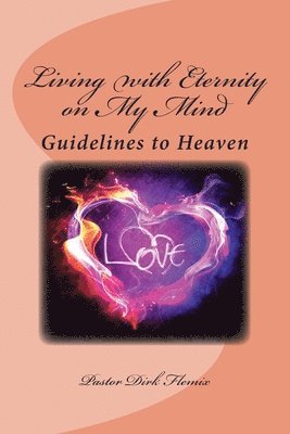 bokomslag Living with Eternity on My Mind: Guidelines to reach Heaven