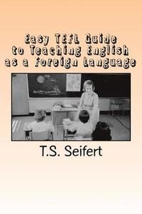 bokomslag Easy TEFL Guide to Teaching English as a Foreign Language
