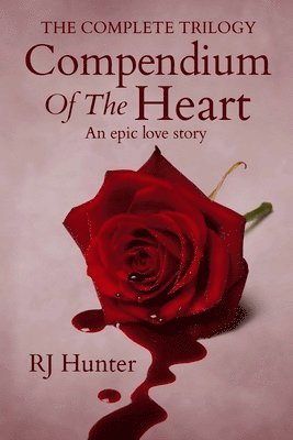 bokomslag The Complete Trilogy, Compendium Of The Heart: Books 1-3