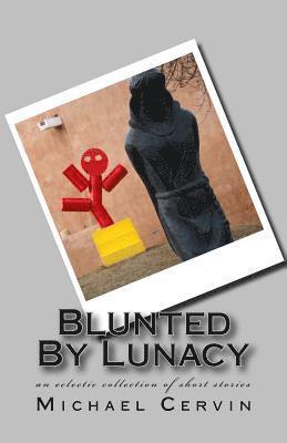 bokomslag Blunted By Lunacy