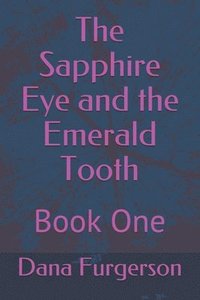 bokomslag The Sapphire Eye and the Emerald Tooth