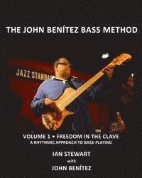 bokomslag The John Benítez Bass Method, Vol. 1: Freedom in the Clave: A Rhythmic Approach to Bass Playing