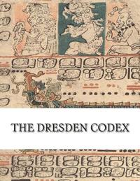 bokomslag The Dresden Codex: Full Color Photographic Reproduction