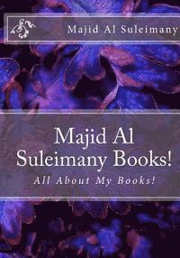 Majid Al Suleimany Books!: All About My Books! 1