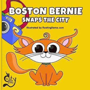 bokomslag Boston Bernie Snaps the City: Join Bernie the cat as he explores Boston and takes the best photos!