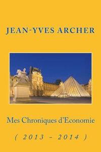 bokomslag Mes Chroniques d'Economie: ( 2013 - 2014 )