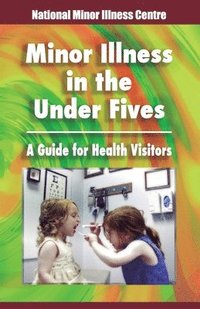 bokomslag Minor illness in the under fives: A guide for health visitors