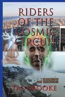 Tal Brooke - Riders of the Cosmic Circuit: the Dark Side of Superconsciousness, Häftad