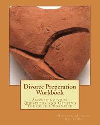 bokomslag Divorce Preperation Workbook: Answering your Questions and Getting Yourself Organized