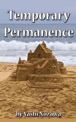 Yashi Nozawa - Temporary Permanence: My Life in America: Based on Experiences of a Retired Japanese Engineer, Häftad