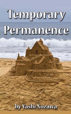 Temporary Permanence: My Life in America: Based on Experiences of a Retired Japanese Engineer 1