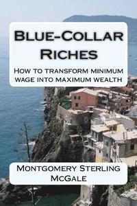 bokomslag Blue-Collar Riches: How to transform minimum wage into maximum wealth