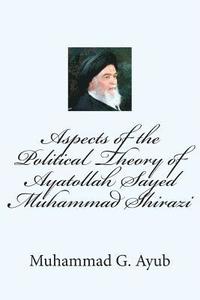 bokomslag Aspects of the Political Theory of Ayatollah Sayed Muhammad Shirazi