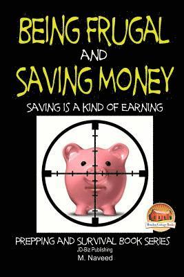 Being Frugal and Saving Money - Saving is a kind of Earning 1