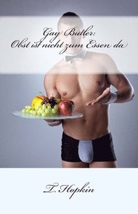 bokomslag Gay Butler: Obst ist nicht zum Essen da