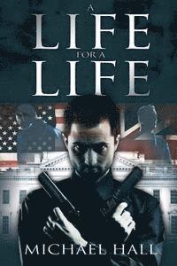 bokomslag A Life for a Life: An exciting plot involving al Qaeda, an American congressman and a British Minister in a plot to assassinate the Presi
