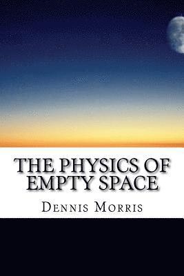 bokomslag The Physics of Empty Space: Understanding Space-time